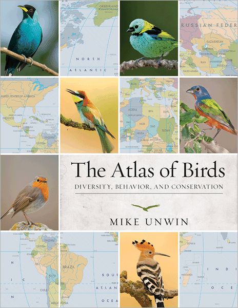 Cover for Mike Unwin · The Atlas of Birds: Diversity, Behavior, and Conservation (Paperback Book) (2011)