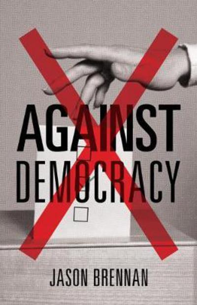 Cover for Jason Brennan · Against Democracy (Paperback Book) [New Preface edition] (2017)