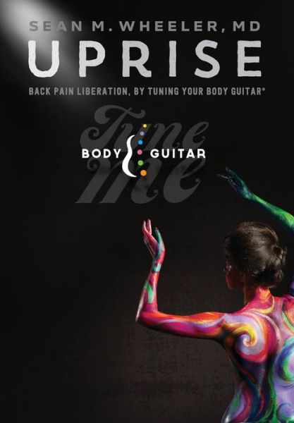 Cover for Sean Wheeler · Uprise: Back Pain Liberation, by Tuning Your Body Guitar (Hardcover Book) (2015)
