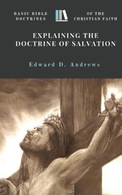 Cover for Edward D Andrews · Explaining the Doctrine of Salvation (Paperback Book) (2016)