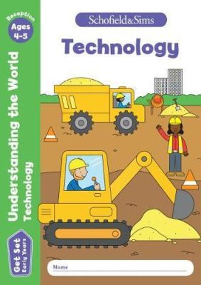 Get Set Understanding the World: Technology, Early Years Foundation Stage, Ages 4-5 - Schofield & Sims, Sophie Le - Books - Schofield & Sims Ltd - 9780721714493 - April 4, 2018
