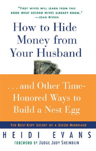 How to Hide Money from Your Husband: the Best Kept Secret of Marriage - Heidi Evans - Books - Simon & Schuster - 9780743242493 - April 5, 2002