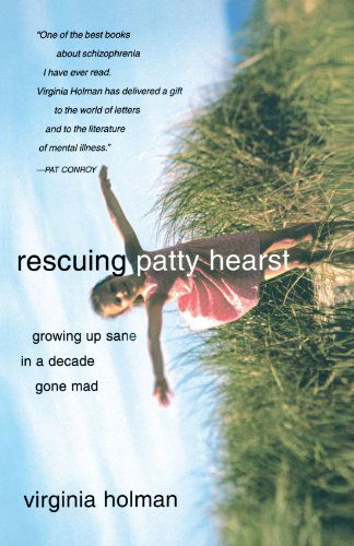 Cover for Virginia Holman · Rescuing Patty Hearst: Growing Up Sane in a Decade Gone Mad (Paperback Book) (2004)