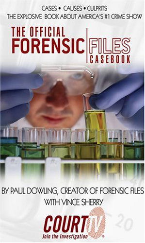 The Official Forensic Files Casebook - Paul Dowling - Books - iBooks - 9780743479493 - September 1, 2004