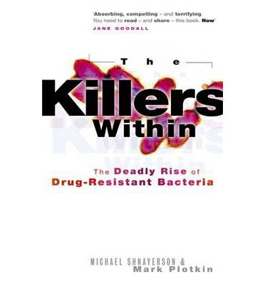 Cover for Michael Shnayerson · The Killers Within: The Deadly Rise of Drug-Resistant Bacteria (Paperback Book) (2006)