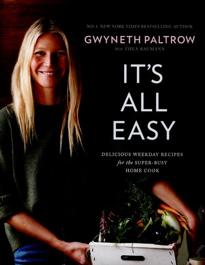 It's All Easy: Delicious Weekday Recipes for the Super-Busy Home Cook - Gwyneth Paltrow - Books - Little, Brown Book Group - 9780751555493 - April 14, 2016