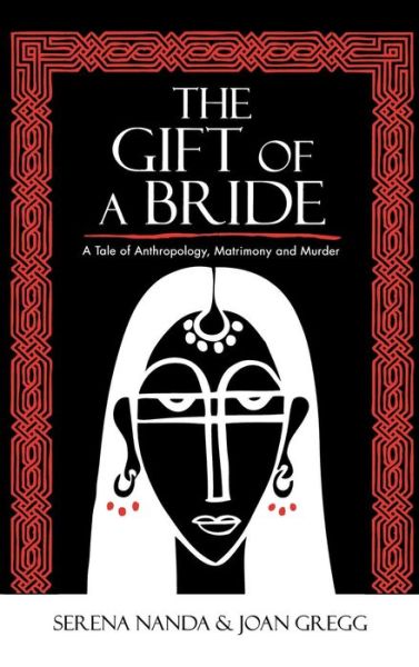 Cover for Serena Nanda · The Gift of a Bride: A Tale of Anthropology, Matrimony and Murder (Hardcover Book) (2009)