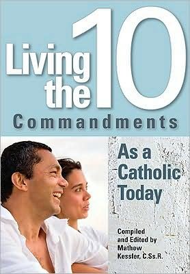 Cover for Mathew Kessler · Living the Ten Commandments As a Catholi (Paperback Book) (2009)