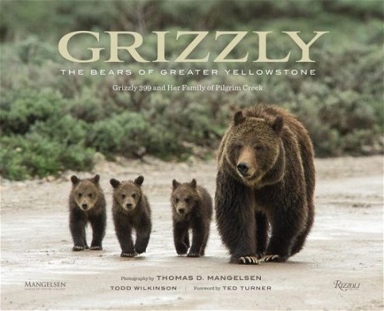 Grizzly: The Bears of Greater Yellowstone - Thomas  D. Mangelsen - Livros - Rizzoli International Publications - 9780789329493 - 13 de outubro de 2015