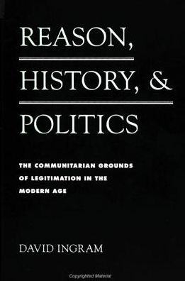 Cover for David Ingram · Reason, History, and Politics (Hardcover Book) (1995)