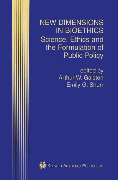 Cover for Arthur William Galston · New Dimensions in Bioethics: Science, Ethics and the Formulation of Public Policy (Hardcover Book) [2001 edition] (2000)