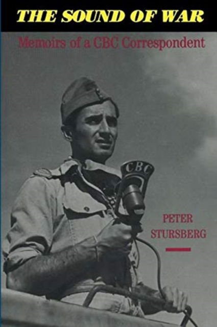 Peter Stursberg · The Sound of War: Memoirs of a CBC Correspondent - Heritage (Paperback Book) [New edition] (1995)