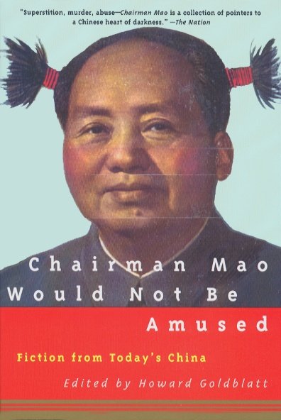Cover for Howard Goldblatt · Chairman Mao Would Not Be Amused: Fiction from Today's China (Pocketbok) (1996)
