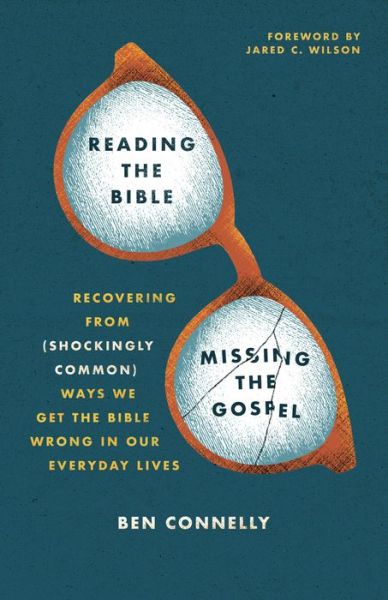 Cover for Ben Connelly · Reading the Bible, Missing the Gospel (Paperback Book) (2022)