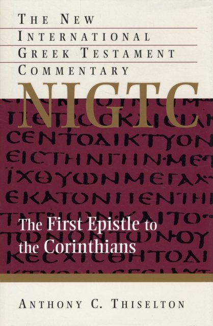 Cover for Anthony C. Thiseltona · The First Epistle to the Corinthians: A Commentary on the Greek Text (Innbunden bok) (2000)