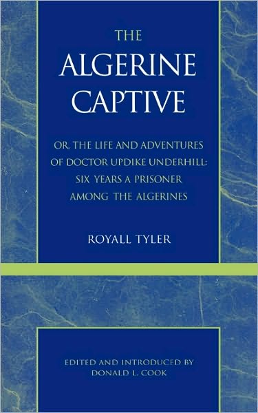 Cover for Royall Tyler · The Algerine Captive, or, the Life and Adventures of Doctor Updike Underhill: Six Years a Prisoner Among the Algerines (Paperback Book) (1970)