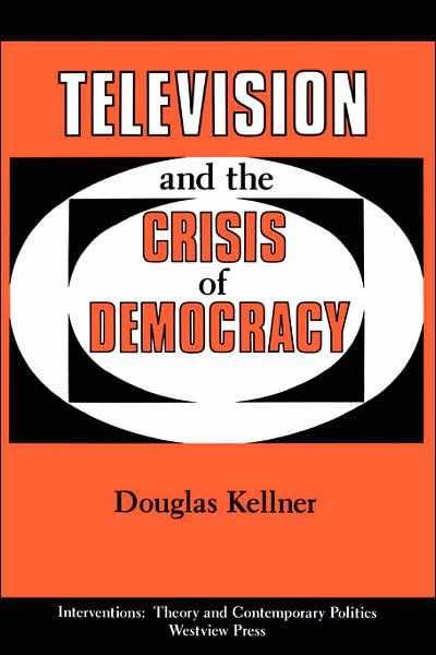 Cover for Douglas Kellner · Television And The Crisis Of Democracy (Paperback Book) (1990)