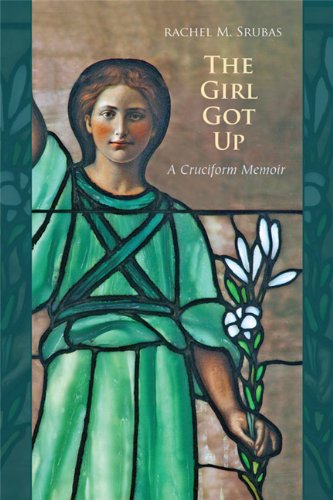 Cover for Rachel M. Srubas · The Girl Got Up: a Cruciform Memoir (Paperback Book) (2013)