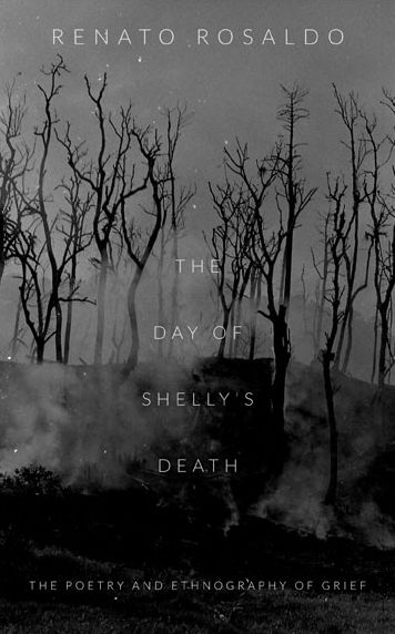 Cover for Renato Rosaldo · The Day of Shelly's Death: The Poetry and Ethnography of Grief (Hardcover Book) (2013)