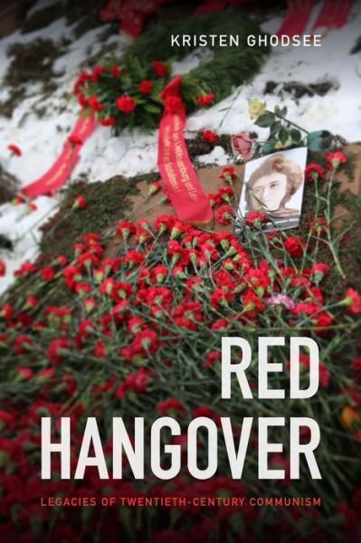 Cover for Kristen Ghodsee · Red Hangover: Legacies of Twentieth-Century Communism (Taschenbuch) (2017)