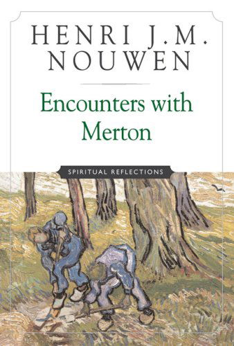 Encounters with Merton: Spiritual Reflection - Henri J. M. Nouwen - Książki - Crossroad Publishing Co ,U.S. - 9780824521493 - 1 sierpnia 2004