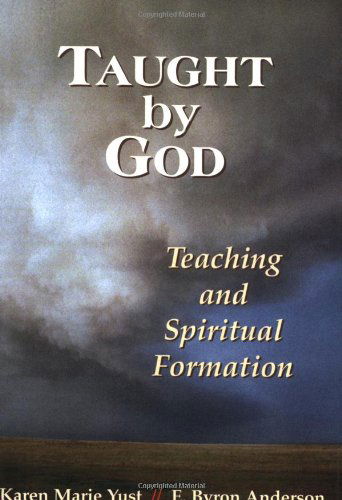 Cover for Yust, Karen Marie (Christian Theological Seminary) · Taught by God: Teaching and Spiritual Formation (Paperback Book) [Annotated edition] (2006)