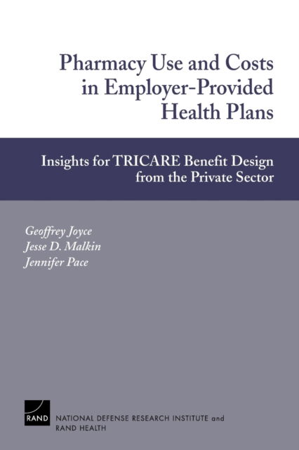 Cover for Geoffrey Joyce · Pharmacy Use and Costs in Employer-provided Health Plans: Insights for TRICARE Benefit Design from the Private Sector (Paperback Book) (2005)