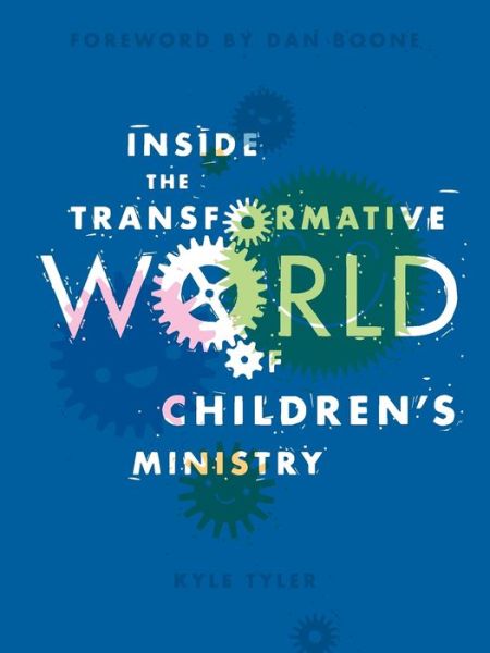 Cover for Kyle Tyler · Inside the Transformative World of Children's Ministry (Paperback Book) (2018)