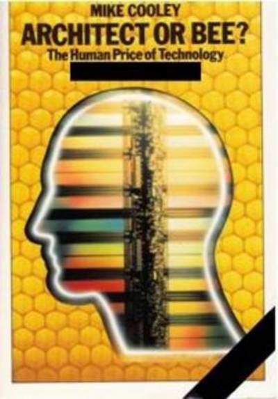 Architect or Bee?: The Human Price of Technology - Mike Cooley - Books - Spokesman Books - 9780851248493 - December 11, 2015