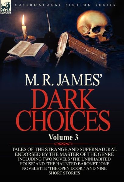 Cover for James, M R (King's College, Cambridge (Emeritus)) · M. R. James' Dark Choices: Volume 3-A Selection of Fine Tales of the Strange and Supernatural Endorsed by the Master of the Genre; Including Two (Hardcover Book) (2011)