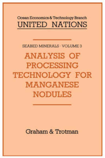 Analysis of Processing Technology for Manganese Nodules - Seabed Minerals - United Nations - Boeken - Kluwer Academic Publishers Group - 9780860103493 - 31 maart 1986