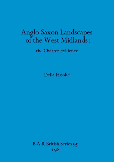 Cover for Della Hooke · Anglo-Saxon landscapes of the West Midlands (N/A) (1981)