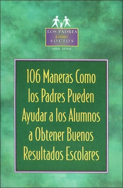 Cover for Kristen J. Amundson · 106 Maneras Como Los Padres Pueden Ayudar a Los Alumnos: a Obtener Buenos Resultados Escolares (Paperback Book) (2000)