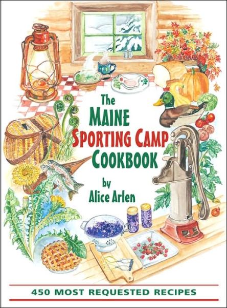 Cover for Alice Arlen · Maine Sporting Camp Cookbook (Paperback Book) (2004)