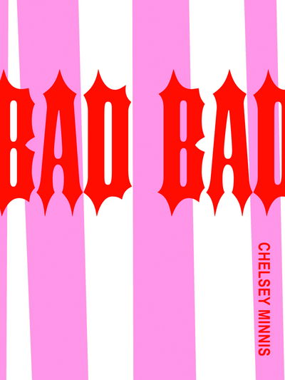 Bad Bad - Chelsey Minnis - Boeken - Fence Books - 9780977106493 - 1 april 2007