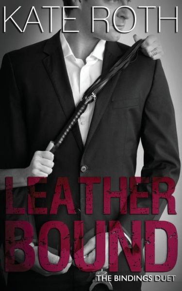 Leather Bound - Kate Roth - Books - Kate Roth - 9780991151493 - June 29, 2018