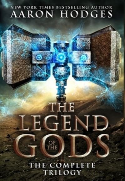 Cover for Aaron Hodges · The Legend of the Gods : The Complete Trilogy (Hardcover Book) (2018)
