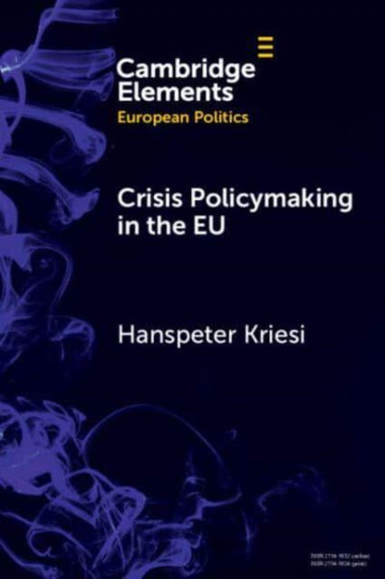 Cover for Kriesi, Hanspeter (European University Institute) · Crisis Policymaking in the EU: The COVID-19 Crisis and the Refugee Crisis 2015-16 Compared - Elements in European Politics (Paperback Book) (2025)