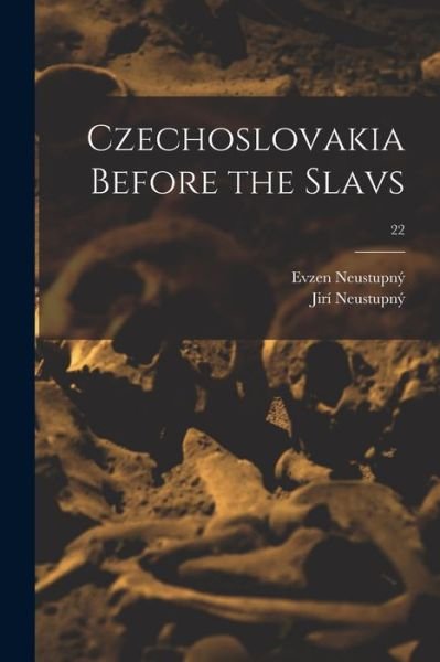 Cover for Evzen Neustupny · Czechoslovakia Before the Slavs; 22 (Pocketbok) (2021)