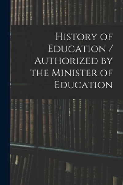 Cover for Anonymous · History of Education / Authorized by the Minister of Education (Paperback Book) (2021)