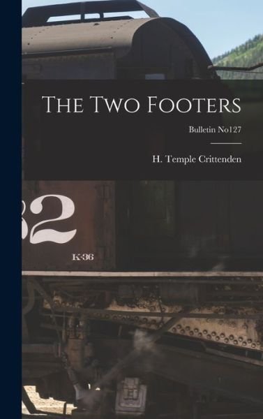 Cover for H Temple (Henry Temple) Crittenden · The Two Footers; bulletin no127 (Hardcover Book) (2021)