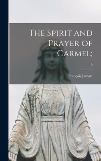 Cover for Franc?ois Jamart · The Spirit and Prayer of Carmel; ; 0 (Hardcover Book) (2021)