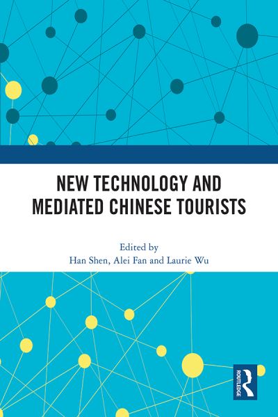 New Technology and Mediated Chinese Tourists (Paperback Book) (2024)