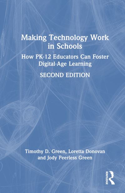 Green, Timothy D. (California State University, Fullerton, USA) · Making Technology Work in Schools: How PK-12 Educators Can Foster Digital-Age Learning (Paperback Book) (2024)