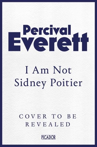 Cover for Percival Everett · I Am Not Sidney Poitier - Picador Collection (Pocketbok) (2024)