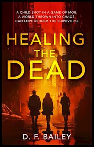 Healing the Dead - D.F. Bailey - Books - Vinci Books - 9781036703493 - September 11, 2025