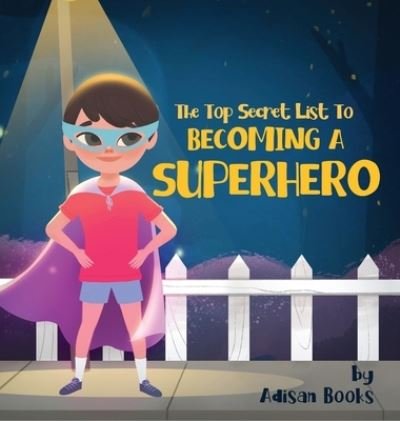 Cover for Adisan Books · The Top Secret List to Becoming a Superhero (Innbunden bok) (2021)