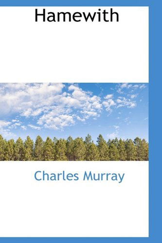 Hamewith - Charles Murray - Books - BiblioLife - 9781110672493 - May 25, 2009