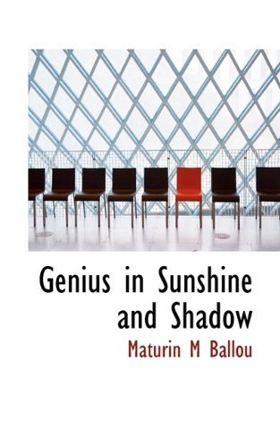 Cover for Maturin M Ballou · Genius in Sunshine and Shadow (Taschenbuch) (2009)