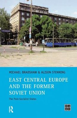 Cover for Michael Bradshaw · East Central Europe and the former Soviet Union: The Post-Socialist States - Developing Areas Research Group (Inbunden Bok) (2018)